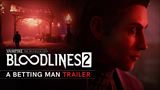 Vampire: The Masqureda Bloodlines 2 - A Betting Man trailer